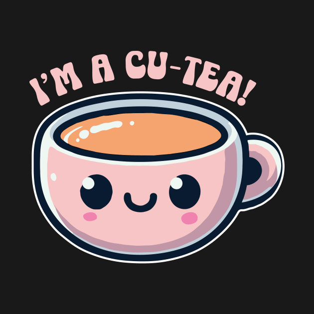 I'm A Cu-Tea Tea Lover Pun Funny by valiantbrotha