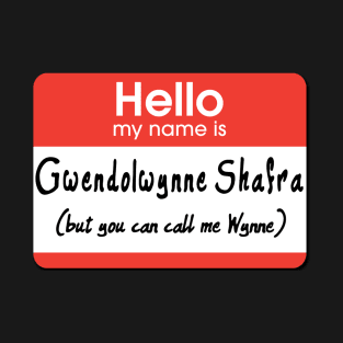 Hi! My Name is Gwendowynne Shafra (But You Can Call Me Wynne) T-Shirt