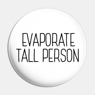 Evaporate Tall Person Pin