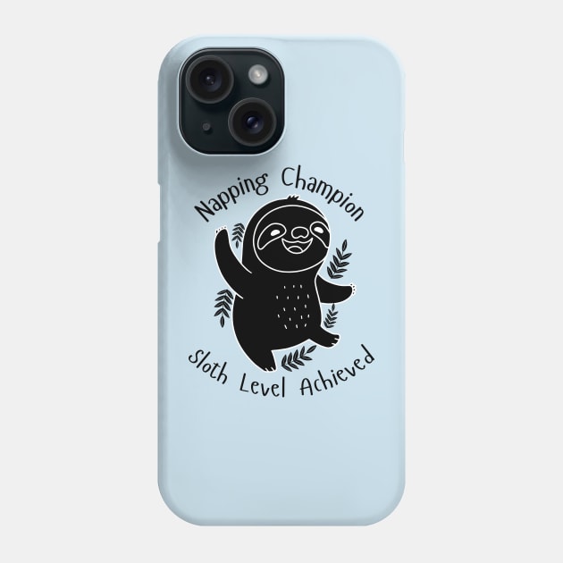 Napping Champion Sloth Level Achieved Phone Case by NomiCrafts