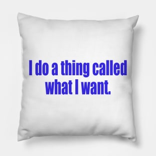 I do what I want Pillow