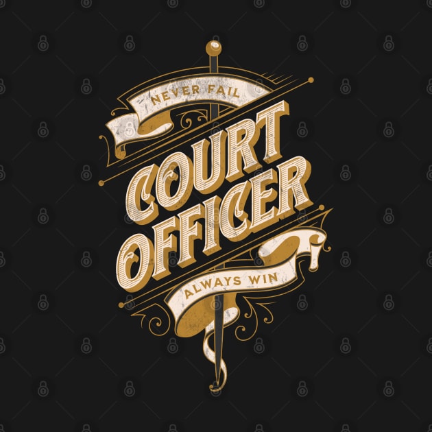Court Officer - Never Fail Always Win  Design by best-vibes-only