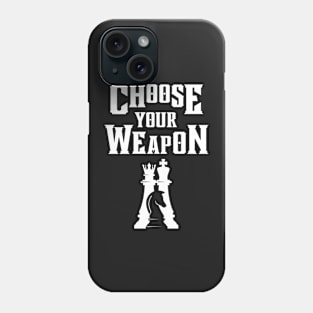 Choose Your Weapon - Chess Phone Case