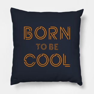 BORN TO BE COOL Pillow