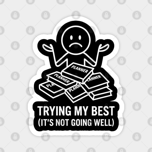 Trying My Best Shirt | Funny Overwhelmed Tee Magnet by Anne Lee