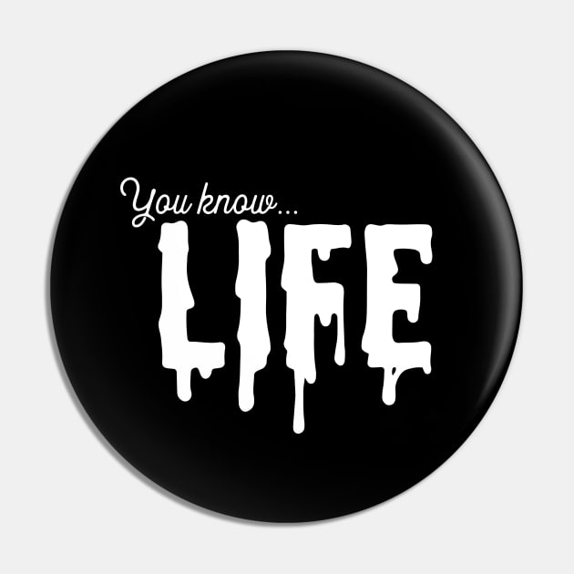 You know life Pin by usernate