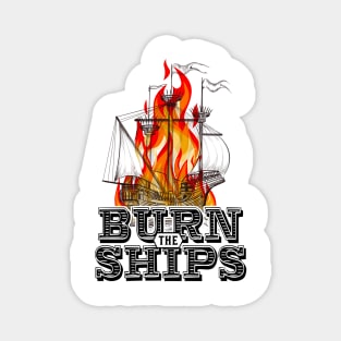 Burn the ships Magnet
