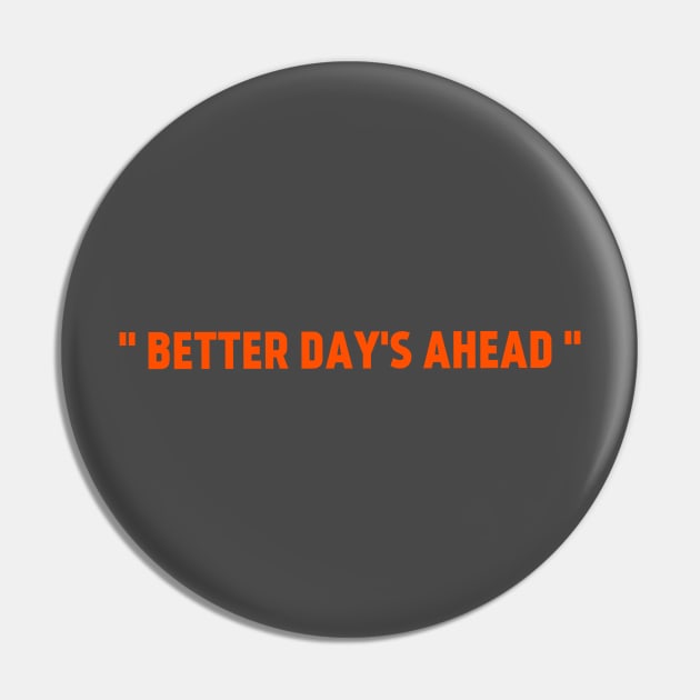 Better days ahead Pin by Mbahdor