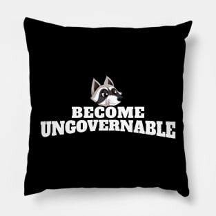 Become Ungovernable Raccoon Pillow