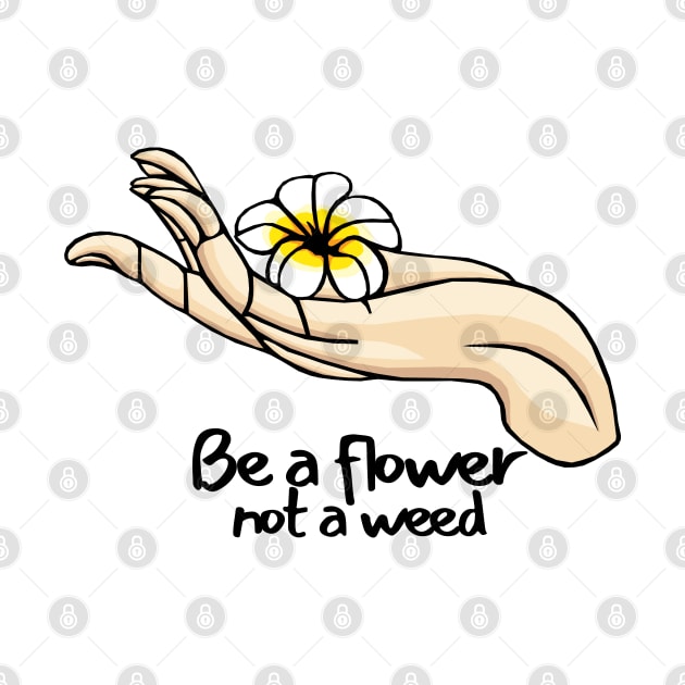 Be a flower not a weed Vintage Quotes by KewaleeTee