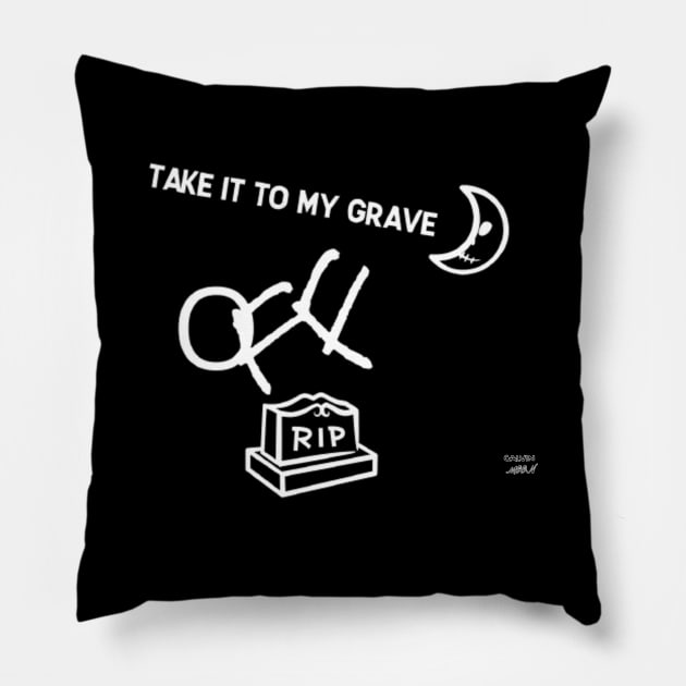 TAKE IT TO MY GRAVE OFF RIP (T-Shirt) Pillow by HUMANS TV