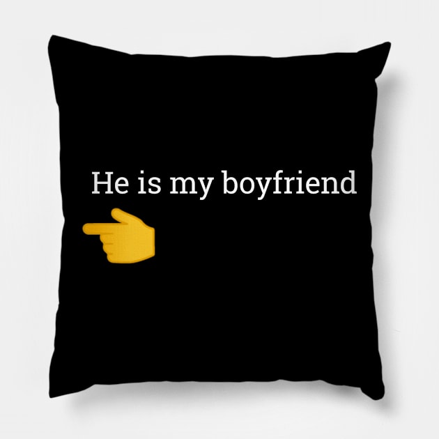 He is my boyfriend Pillow by Rizstor