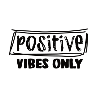 Positive Vibes Only T-Shirt