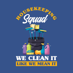 housekeeping squad we clean it  gift T-Shirt