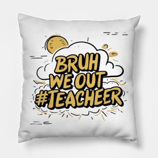 Bruh We Out Teacher Funny Back to School Pillow