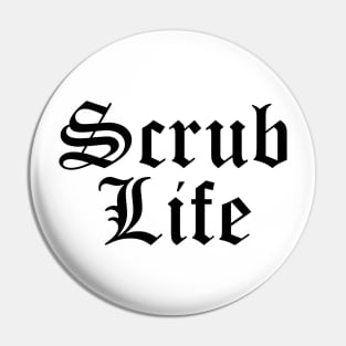 Scrub Life Pin