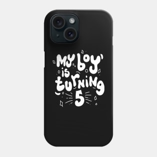 My Boy is Turning 5 Phone Case