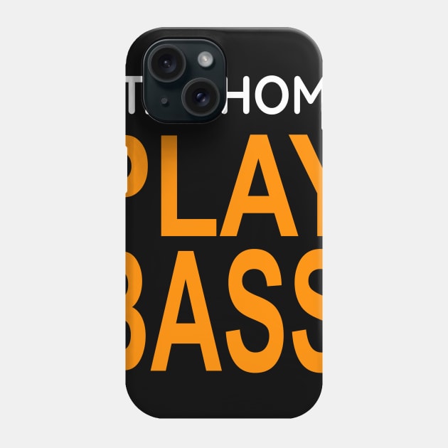 Stay home play bass Phone Case by Adel dza