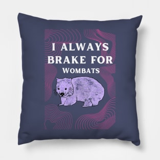i always brake for wombats Pillow