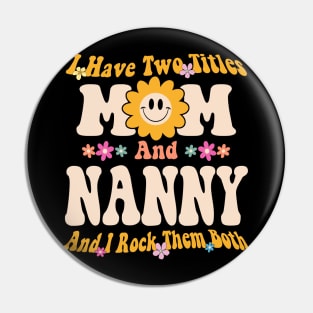 Nanny I have two titles mom and nanny Pin