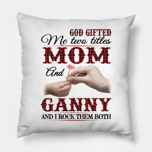 Vintage God Gifted Me Two Titles Mom And Ganny Wildflower Hands Flower Happy Mothers Day Pillow