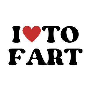 I love to fart T-Shirt