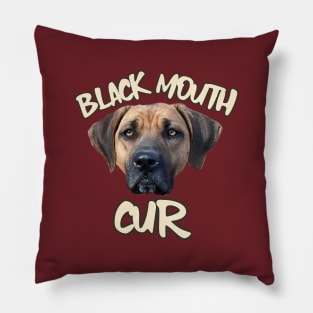 BLACK MOUTH CUR Pillow