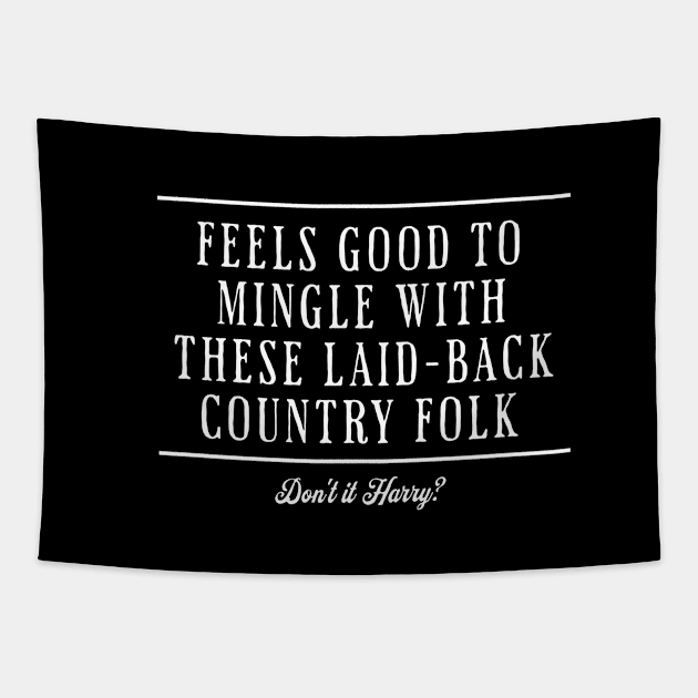 Feels good to mingle with these laid-back country folk - Don't it Harry? Tapestry by BodinStreet