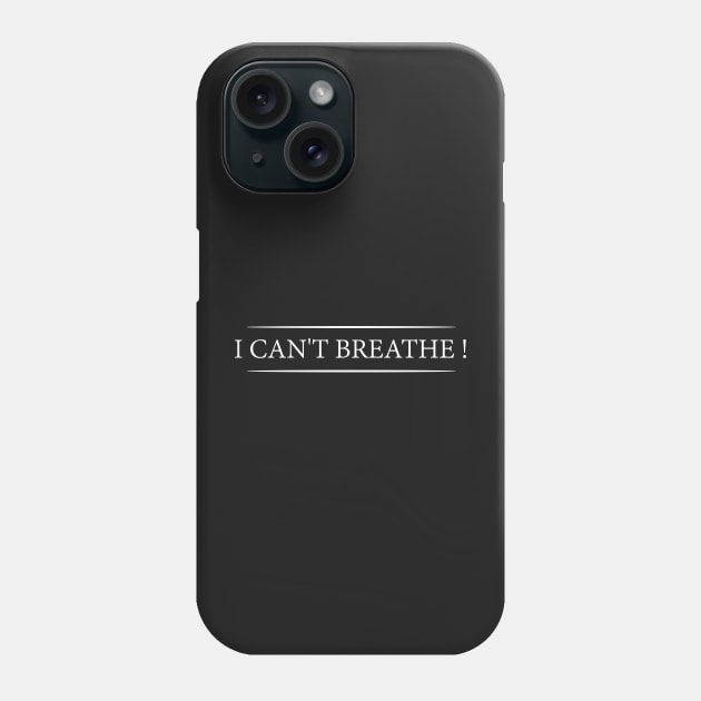 I Can't Breathe ! Phone Case by Proadvance