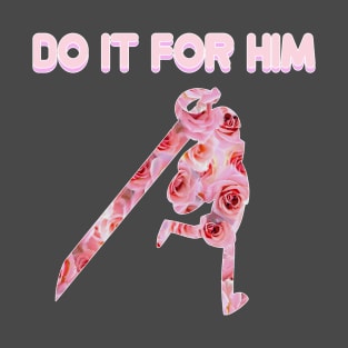 Do It For Him T-Shirt