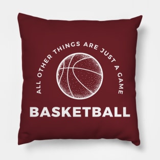 Basketball, All other things are just a game, style 7 Pillow