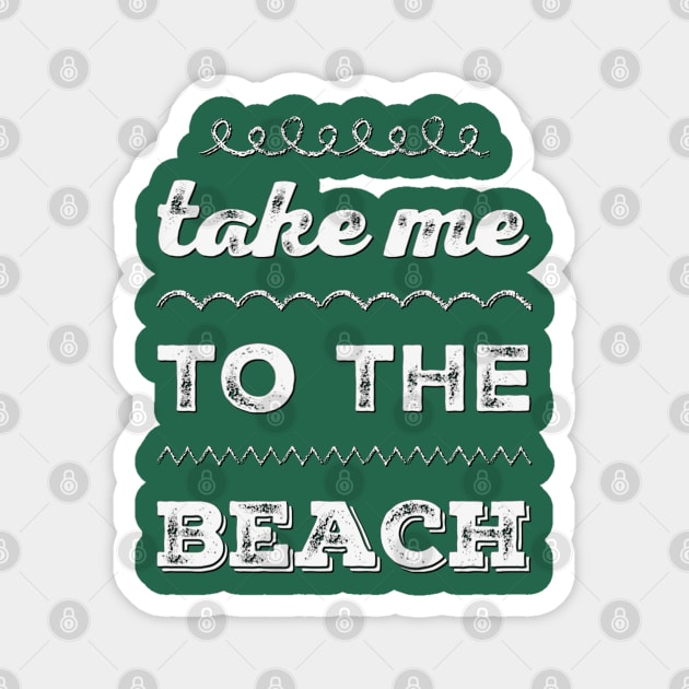 Take me to the beach Life is better in summer Hello Summer Cute Summer Typography Magnet by BoogieCreates