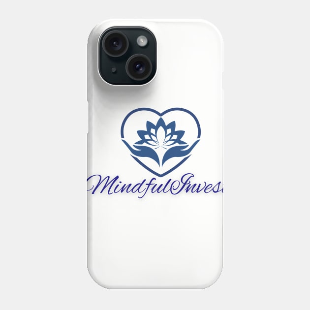 Mindful Investor Blue Phone Case by mindfully Integrative 