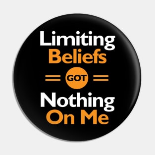 Limiting Beliefs Got Nothing On Me Pin