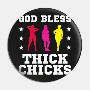 God Bless Thick Chicks Pin