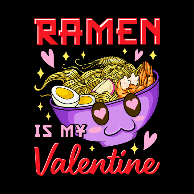 Funny Ramen Is My Valentine Cute Anime Kawaii - Ramen Is ...