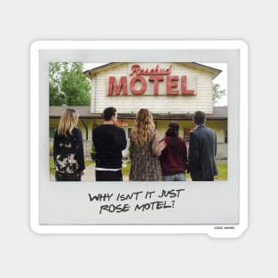 Schitt's Creek Instant Photo: Rose Motel - Why Isn't it Rose Motel? Magnet