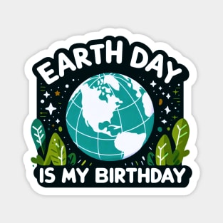 Earth Day is My Birthday [Blue Globe] Magnet