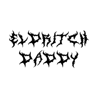 ELDRITCH Daddy (black type) T-Shirt