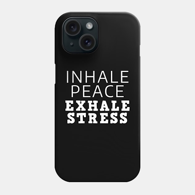 Inhale Peace Exhale Stress Phone Case by Texevod