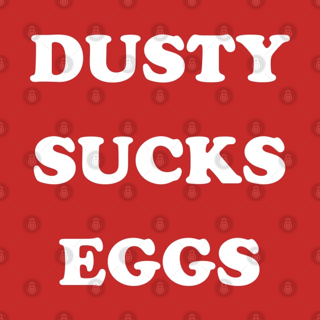 Dusty Sucks Eggs by GradientPowell