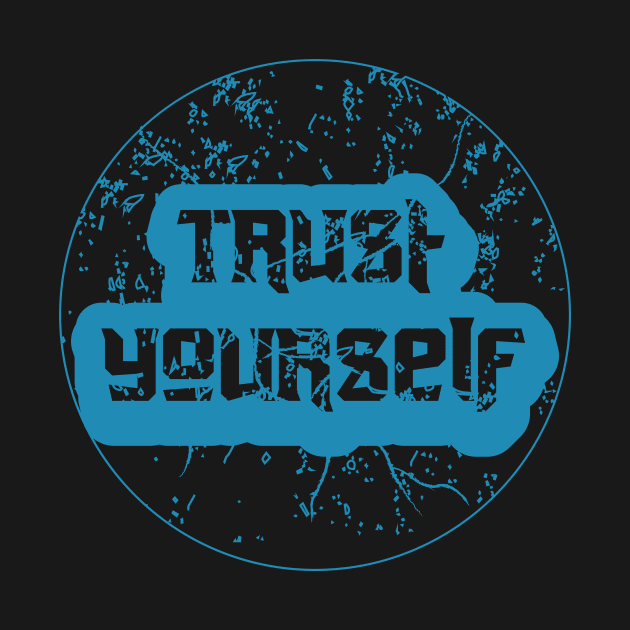 Trust Yourself Motivation by T-Shirt Attires