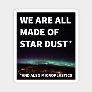 Star dust and microplastics Magnet