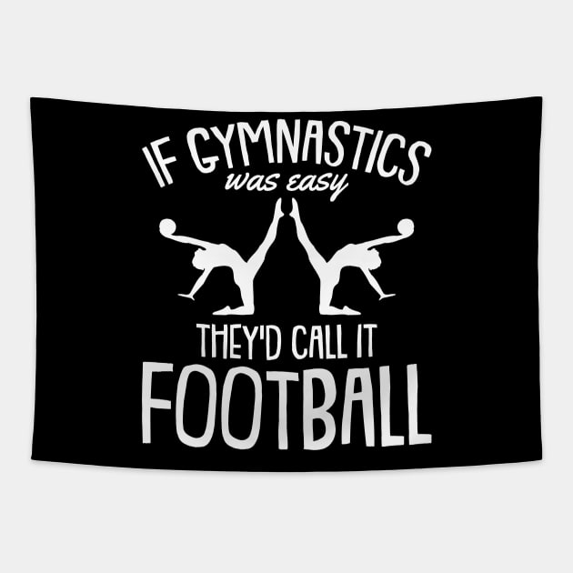 If Gymnastics was easy They call it Football Gymnasts Tapestry by Riffize