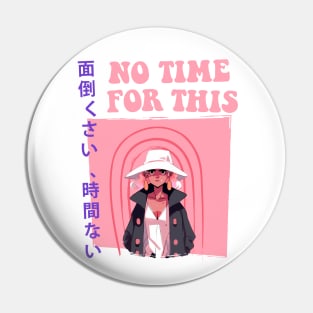 No Time For This: An Attitude Unleashed Pin