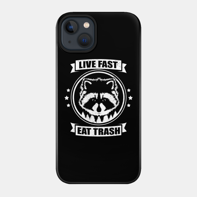 Raccoons Eat Trash Raccoon - Raccoon - Phone Case