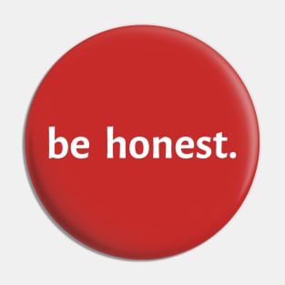 Be Honest. Pin