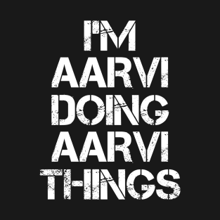Aarvi Name - Aarvi Doing Aarvi Things T-Shirt