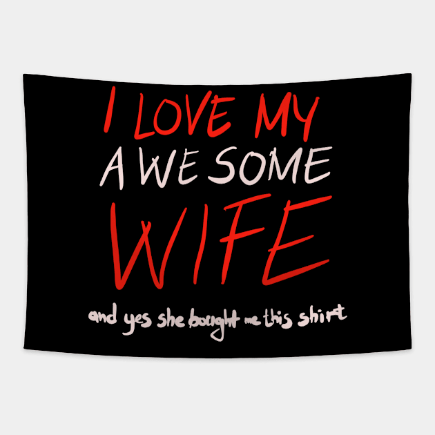 I love my awesome wife funny gift Tapestry by BadDesignCo