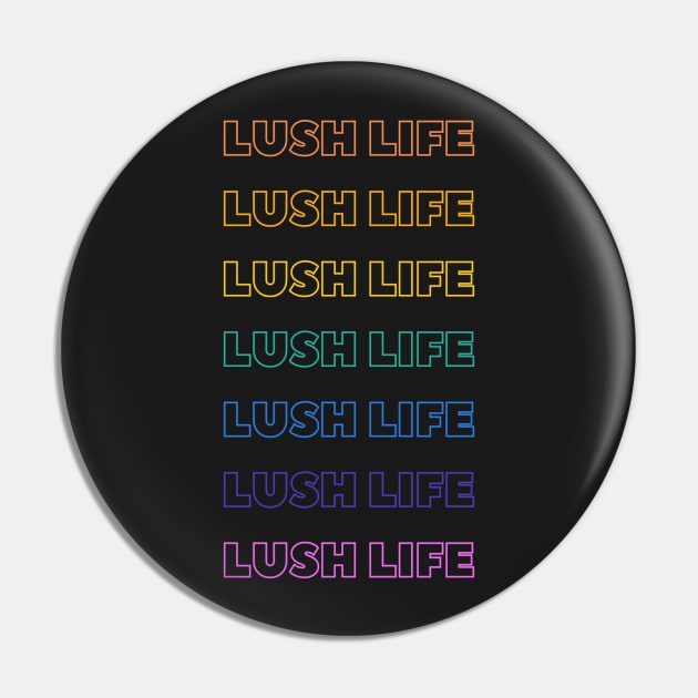 Lush Life Pin by Avivacreations